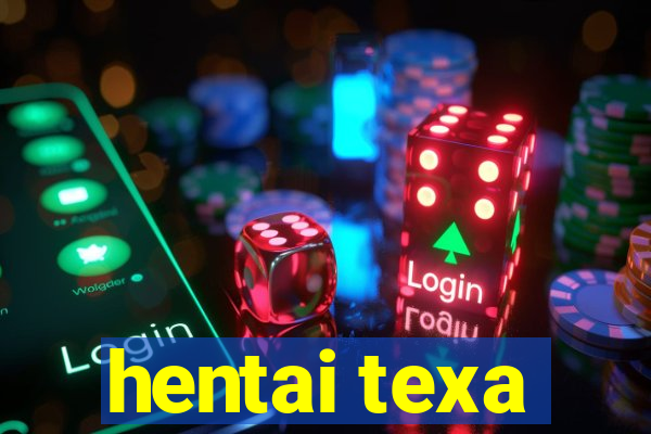 hentai texa